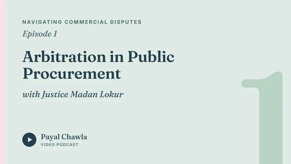 Navigating Commercial Disputes, Episode 1: Arbitration in Public Procurement, with Justice Madan Lokur