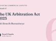 Navigating Commercial Disputes, Episode 6: The UK Arbitration Act 2025, with Shouvik Bhattacharya