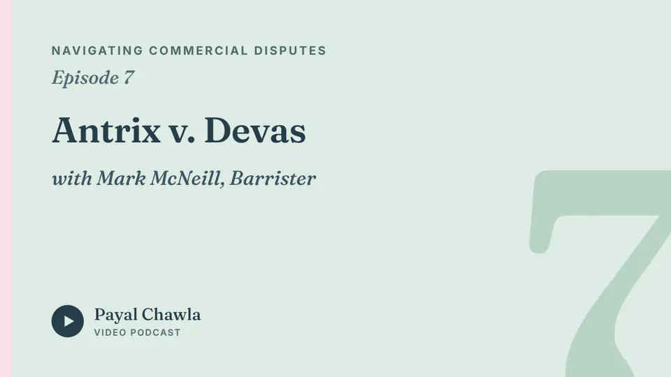 Navigating Commercial Disputes, Episode 7: Antrix v. Devas, with Mark McNeill, Barrister
